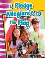 I Pledge Allegiance to the Flag (Library Bound) (Grade 1) di Stephanie Kuligowski edito da TEACHER CREATED MATERIALS