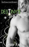 Destiny's Shift di Carly Fall edito da Createspace