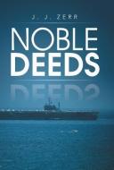 Noble Deeds di J. J. Zerr edito da iUniverse