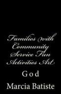 Families with Community Service Fun Activities Art: God di Marcia Batiste Smith Wilson edito da Createspace