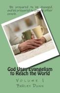 God Uses Evangelism to Reach the World Vol 1: Volume 1 di Farley Dunn edito da Createspace