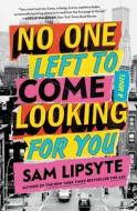 No One Left to Come Looking for You di Sam Lipsyte edito da SIMON & SCHUSTER