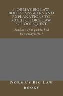 Norma's Big Law Books: Answers and Explanations to Multi Choice Law School Quest: Authors of 6 Published Bar Essays!!!!!! di Norma's Big Law Books edito da Createspace Independent Publishing Platform