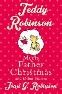 Teddy Robinson meets Father Christmas and other stories di Joan G. Robinson edito da Pan Macmillan