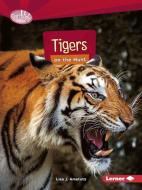 Tigers on the Hunt di Lisa J. Amstutz edito da LERNER CLASSROOM