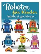 Roboter Fur Kinder: Malbuch Fur Kinder di Spudtc Publishing Ltd edito da Createspace