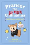 Prancer the Demon Chihuahua: More Jokes, More Fun!: Volume 2 di Pam Pho edito da ANDREWS MCMEEL PUB