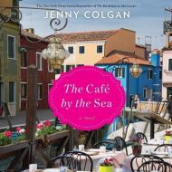 The Cafe by the Sea di Jenny Colgan edito da HarperAudio