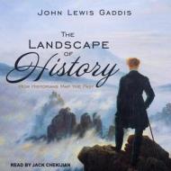 The Landscape of History: How Historians Map the Past di John Lewis Gaddis edito da Tantor Audio