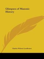Glimpses Of Masonic History di C.W. Leadbeater edito da Kessinger Publishing Co