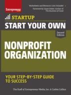 Start Your Own Nonprofit Organization: Your Step-By-Step Guide to Success di Inc The Staff Of Entrepreneur Media, Corbin Collins edito da ENTREPRENEUR PR