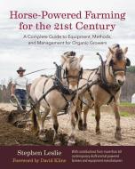 Horse-Powered Farming for the 21st Century di Stephen Leslie edito da Chelsea Green Publishing Co