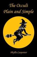 The Occult Plain and Simple di Phyllis Carpenter edito da E BOOKTIME LLC