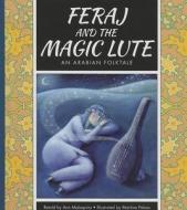 Feraj and the Magic Lute: An Arabian Folktale di Ann Malaspina edito da Child's World