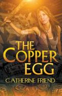 The Copper Egg di Catherine Friend edito da BOLD STROKES BOOKS