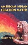 American Indian Creation Myths di Teresa Pijoan edito da Sunstone Press