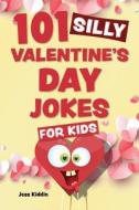 101 Silly Valentine's Day Jokes for Kids di Editors Of Ulysses Press edito da ULYSSES PR