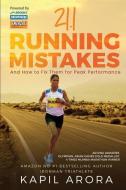 21.1 Running Mistakes: And How to Fix Them for Peak Performance di Kapil Arora edito da HARPERCOLLINS 360