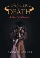 Dancer of Death: A Novel of Manolete di Jeanne Blanchet edito da ARCHWAY PUB