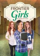 Frontier Girls di Dearsha D. Johnson edito da Tate Publishing & Enterprises