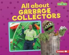 All about Garbage Collectors di Brianna Kaiser edito da LERNER PUBN