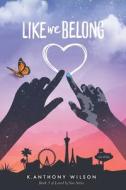 Like We Belong di K. Anthony Wilson edito da R R BOWKER LLC