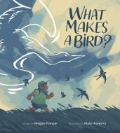 What Makes a Bird? di Megan Pomper edito da Owlkids