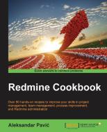 Redmine Cookbook di Aleksandar Pavic edito da Packt Publishing