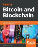 Learn Bitcoin and Blockchain di Kirankalyan Kulkarni edito da Packt Publishing
