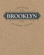 Certified Journal Junkie: Personalized for Brooklyn - Be Proud to Be a Writer or Poet! Perfect Wide-Ruled Blank Notebook di New Nomads Press edito da INDEPENDENTLY PUBLISHED