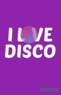 I Love Disco Journal di Zone Creative Journals edito da INDEPENDENTLY PUBLISHED