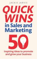 Quick Wins In Sales And Marketing di Jackie Jarvis edito da Little, Brown Book Group