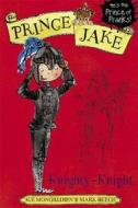 Prince Jake: Knighty-knight di Sue Mongredien edito da Hachette Children\'s Books