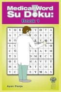 Medical Word Su Doku: Book 1 di Ayan Panja edito da CRC Press