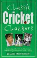 Classic Cricket Clangers di David Mortimer edito da Anova Books
