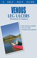 The Doctor's Guide to: Venous Leg Ulcers: Prevention and Treatment edito da LIGHTNING SOURCE INC