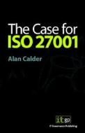 The Case For Iso 27001 di Alan Calder edito da It Governance Publishing