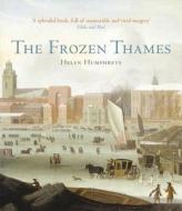 The Frozen Thames di Helen Humphreys edito da Union Books