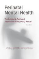 Perinatal Mental Health di John Cox, Jeni Holden, Carol A. Henshaw edito da RCPsych Publications