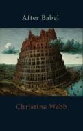 After Babel di Christine Webb edito da Cinnamon Press