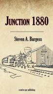 Junction 1880 di Burgess Steven A. Burgess edito da Creative Guy Publishing