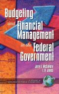 Public Budgeting and Financial Management in the Federal Government (Hc) di Jerry McCaffery edito da Information Age Publishing