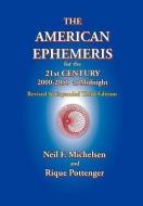 The American Ephemeris for the 21st Century, 2000-2050 at Midnight di Neil F. Michelsen, Rique Pottenger edito da STARCRAFTS PUB