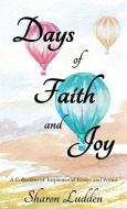 Days of Faith and Joy di Sharon Ludden edito da Inspire Press