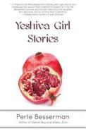 Yeshiva Girl Stories di Perle Besserman edito da Homebound Publications