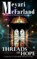 Threads of Hope: A Mages of Tindiere Short Story di Meyari McFarland edito da Mary M Raichle