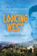 Looking West di Albert Nasib Badre edito da WiDo Publishing