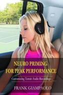 Neuro Priming for Peak Performance: Customizing Tennis Audio Recordings di Frank Giampaolo edito da Createspace Independent Publishing Platform