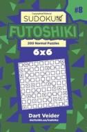 Sudoku Futoshiki - 200 Normal Puzzles 6x6 (Volume 8) di Dart Veider edito da Createspace Independent Publishing Platform