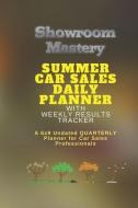 SUMMER Car Sales Daily Planner with Results Tracker: A 6x9 Undated Quarterly Planner for Car Sales Professionals di Gordon N. Wright edito da LIGHTNING SOURCE INC